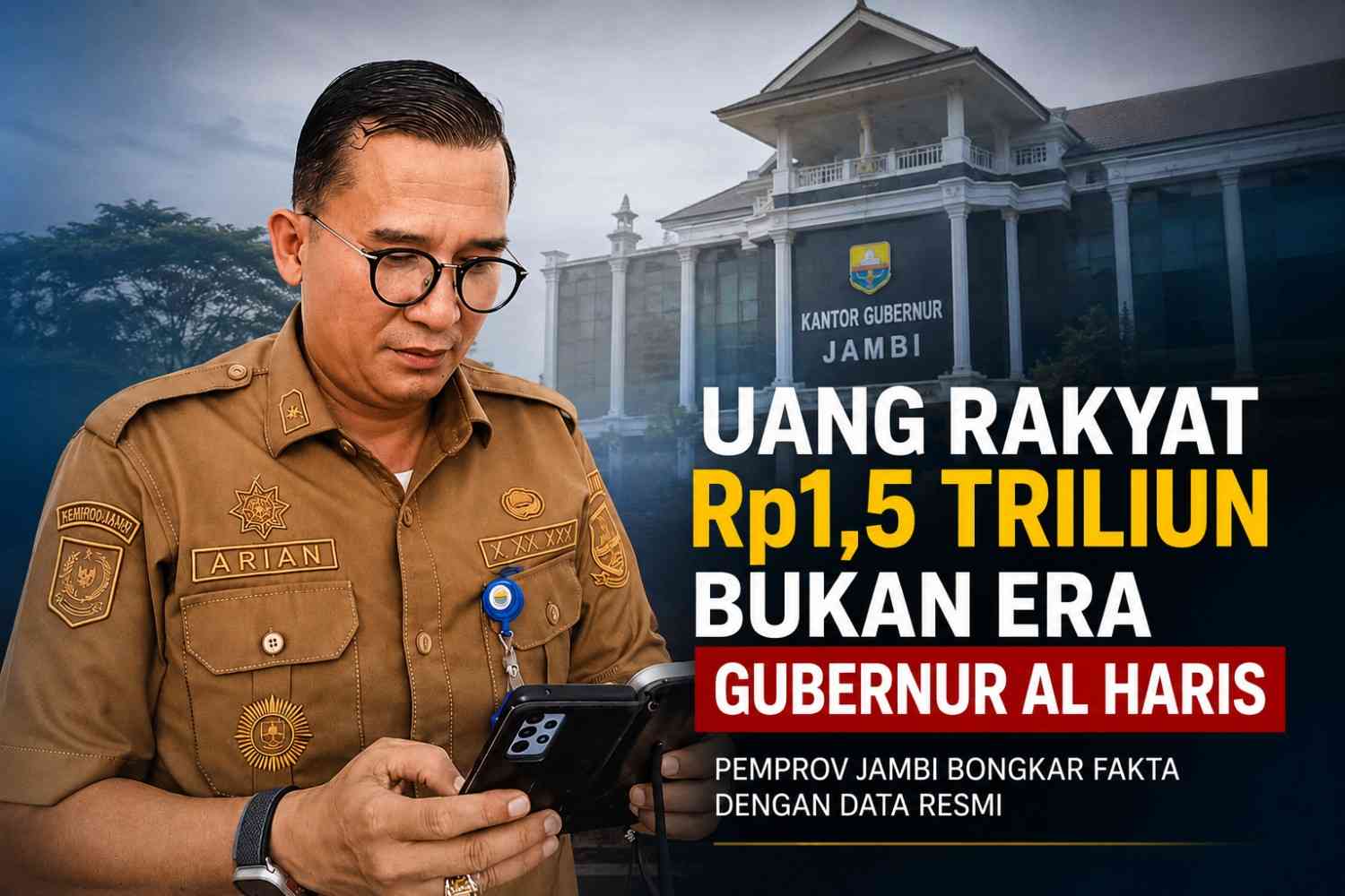 Uang Rakyat Rp1,5 Triliun Bukan Era Gubernur Al Haris, Pemprov Jambi Bongkar Fakta dengan Data Resmi