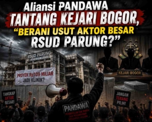 Aliansi PANDAWA Tantang Kejari Bogor, "Berani Usut Aktor Besar RSUD Parung?"