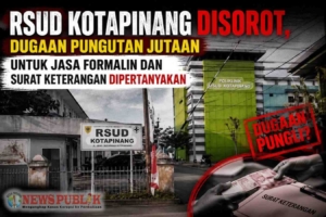 RSUD Kotapinang Disorot, Dugaan Pungutan Jutaan untuk Jasa Formalin dan Surat Keterangan Dipertanyakan