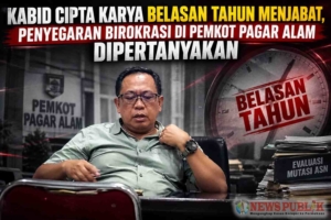 Kabid Cipta Karya Belasan Tahun Menjabat, Penyegaran Birokrasi di Pemkot Pagar Alam Dipertanyakan