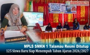 MPLS SMKN 1 Talamau Resmi Ditutup, 125 Siswa Baru Siap Menempuh Tahun Ajaran 2026/2027