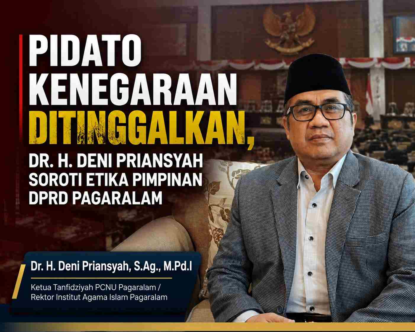 Pidato Kenegaraan Ditinggalkan, Dr. H. Deni Priansyah Soroti Etika Pimpinan DPRD Pagaralam Pidato Kenegaraan Ditinggalkan, Dr. H. Deni Priansyah Soroti Etika Pimpinan DPRD Pagaralam