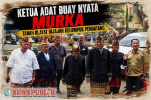 Ketua Adat Buay Nyata Murka Tanah Ulayat Dijajah Kelompok Pendatang