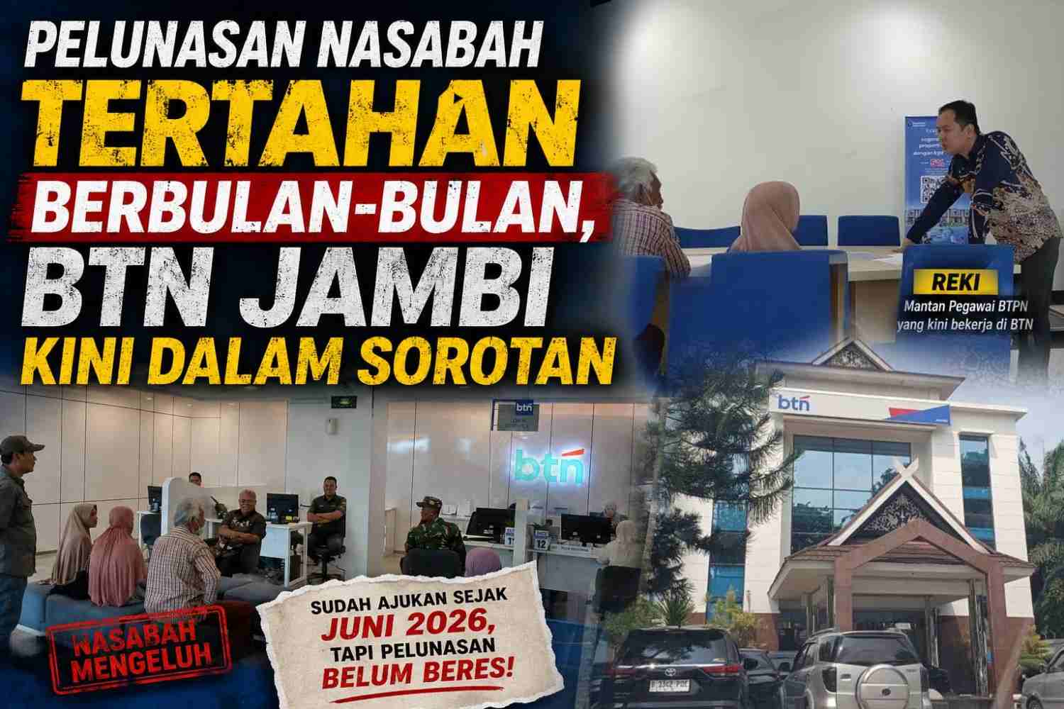 Pelunasan Nasabah Tertahan Berbulan-bulan, BTN Jambi Kini dalam Sorotan Pelunasan Nasabah Tertahan Berbulan-bulan, BTN Jambi Kini dalam Sorotan