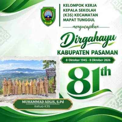 Kelompok Kerja Kepala Sekolah (K3S) Kec. Mapat Tunggul Mengucapkan Dirgahayu Kab. Pasaman ke-81